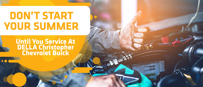 Don’t Start Your Summer Until You Service At DELLA Christopher Chevrolet Buick