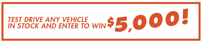 Test Drive Any Vehicle In Stock And Enter To Win $5,000! 