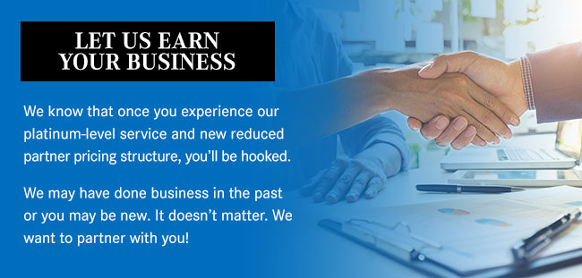 Let Us Earn Your Business
