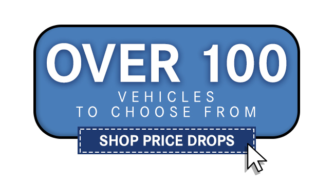 over 100 vehicles to choose from, shop price drops