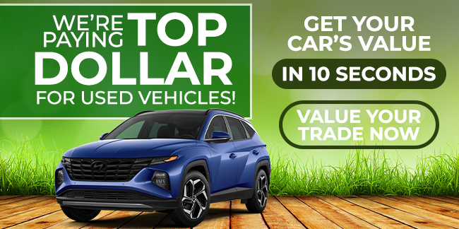 we're paying top dollar for used vehicles - value your trade now