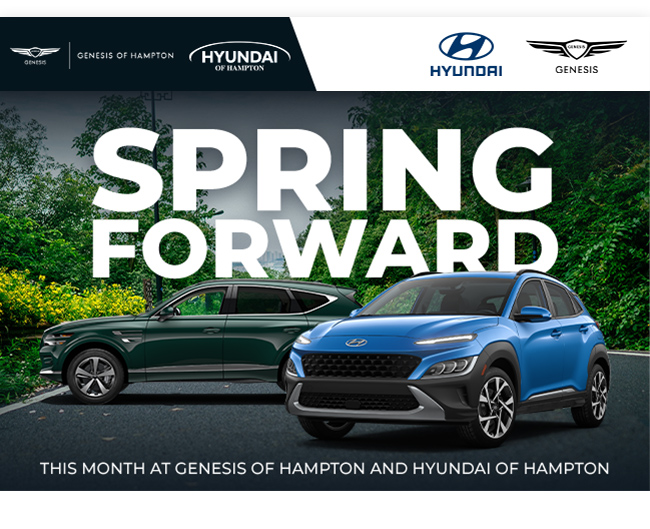 Spring Forward at Genesis of Hampton and Hyundai of Hampton