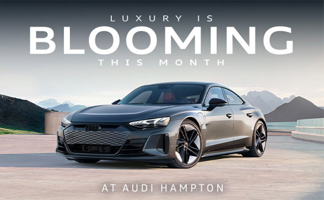 Luxury is Blooming this month At Audi Hampton