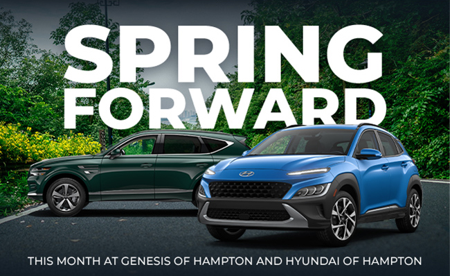 Spring Forward at Genesis of Hampton and Hyundai of Hampton