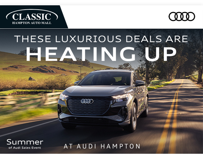 Luxurious deals are heating up At Audi Hampton