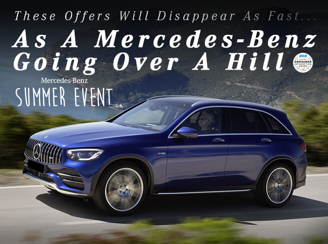 These Offers Will Disappear As Fast... As A Mercedes-Benz Going Over A Hill