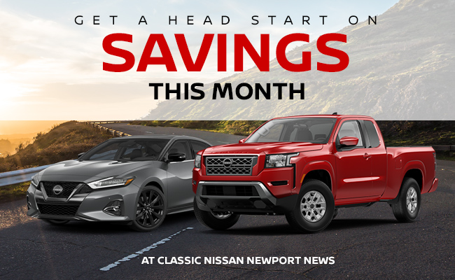 Get a head start on savings - at Classic Nissan Newport News