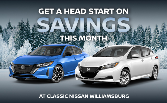 Head start savings are happening now at Classic Nissan Williamsburg