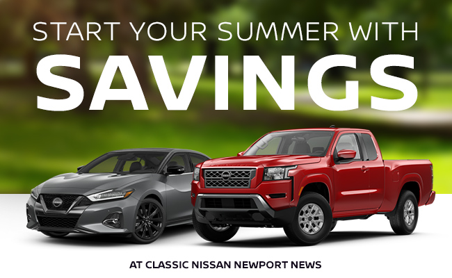 Start your Summer with savings at Classic Nissan Newport News