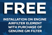 Free Installation on Engine Airfilter Element With Purchase of Genuine GM Filter