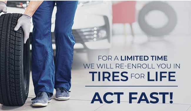 For a limited time we will enroll you in Tires for life