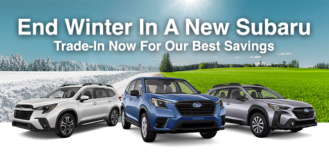 End Winter in a New Subaru - Trade-In Now for our best savings