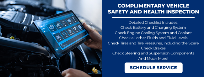 Complimentary vehicle safety and health Inspection - Schedule Service