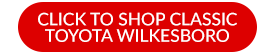 Click to shop Classic Toyota Wilkesbroro