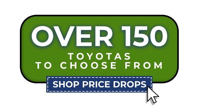 over 150 Toyotas to choose from