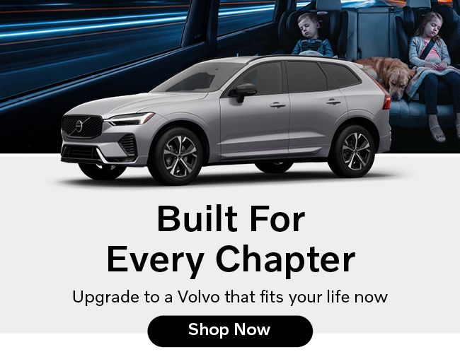 Reliable Efficient Built to last - Upgrade to a Volvo that fits your life now
