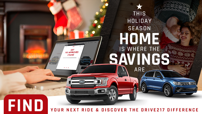 This Holiday Season, Home Is Where The Savings Are! Find Your Next Ride & Discover the Drive217 Difference