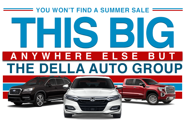 You Won't Find a Summer Sale This Big Anywhere Else But The Della Auto Group
