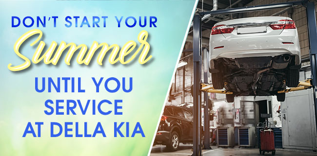 Don’t Start Your Summer Until You Service At DELLA Kia