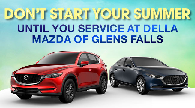 Don’t Start Your Summer Until You Service At DELLA Mazda Of Glens Falls