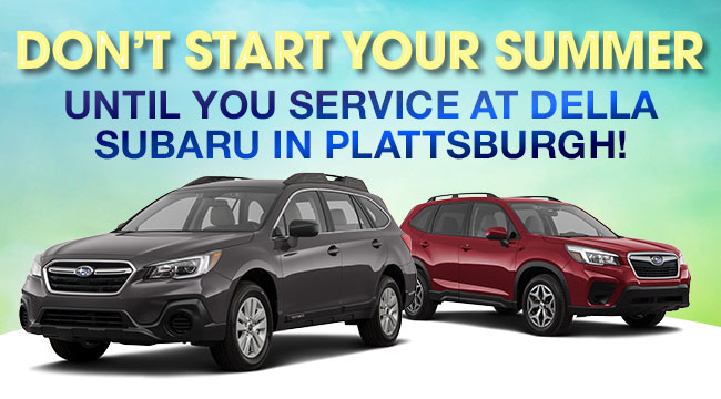 Don't Start Your Summer Until You Service At DELLA Subaru In Plattsburgh!