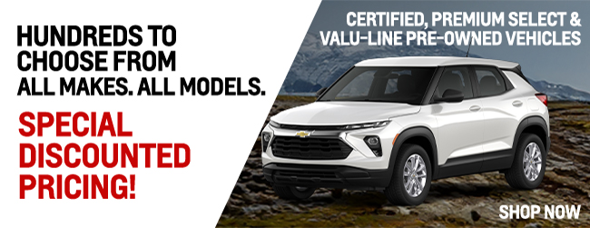 Hundreds to choose from all makes all models - special discounted pricing - Certified premium select and valu-line pre-owned vehicles