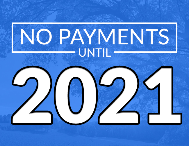 No Payments Until 2021