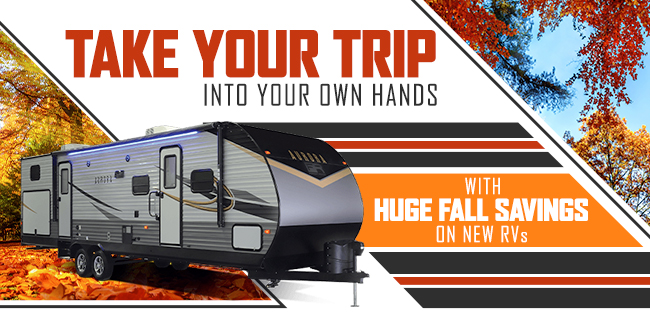 Take Your Trip Into Your Own Hands With Huge Fall Savings On New RVs