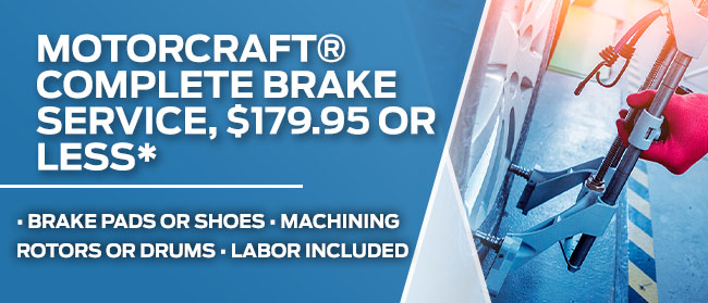 MOTORCRAFT® COMPLETE BRAKE SERVICE, $179.95 OR LESS*
