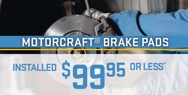MOTORCRAFT® Brake Pads Installed $99.95 or less