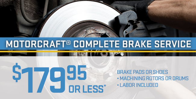 MOTORCRAFT® Complete Brake Service, $179.95 OR LESS