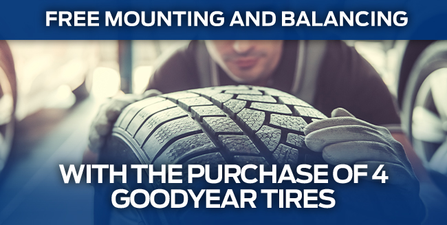 Free Mounting and Balancing with the Purchase of 4 Goodyear Tires