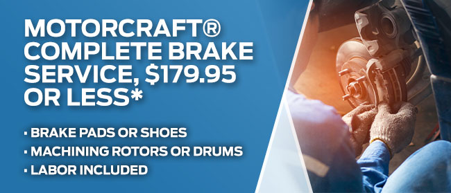 Motorcraft® Complete Brake Service, $179.95 Or Less*