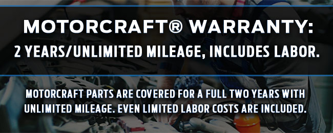 Motorcraft Warranty 2 year-unlimited mileage includes labor