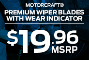 MOTORCRAFT®   WIPER BLADES WITH WEAR INDICATOR, $19.96 MSRP

