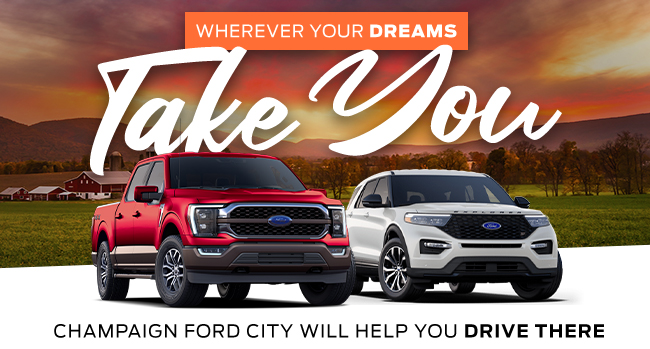 Where your dreams take you - Champaign Ford City will help you drive there