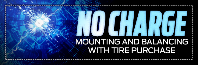 No Charge Mounting and balancing with tire purchase