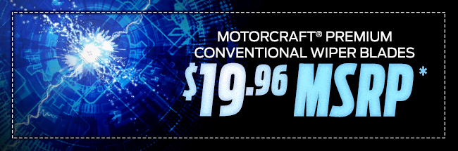 MOTORCRAFT® PREMIUM CONVENTIONAL WIPER BLADES $19.96 MSRP