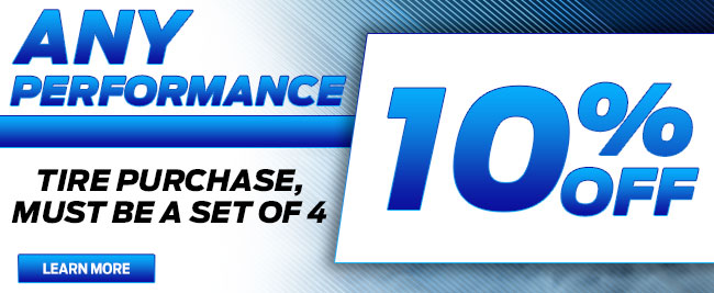10% Off Any Performance Tire Purchase, Must Be A Set Of 4