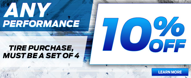 10% Off Any Performance Tire Purchase, Must Be A Set Of 4