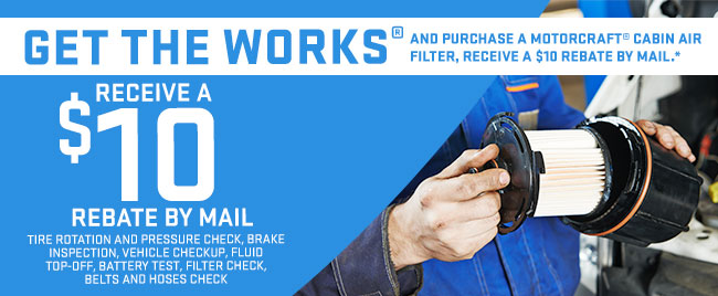 GET THE WORKS® AND PURCHASE A MOTORCRAFT® CABIN AIR FILTER