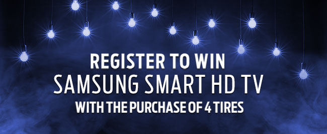 Register To Win A Samsung Smart HD TV  With The Purchase Of 4 Tires