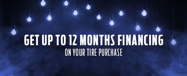 Get Up To 12 Months Financing On Your Tire Purchase
