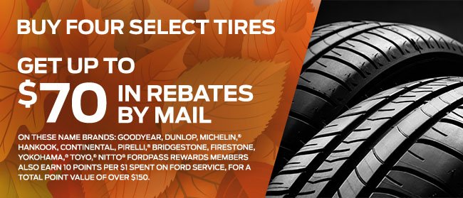 BUY FOUR SELECT TIRES, GET UP TO $70 IN REBATES BY MAIL 