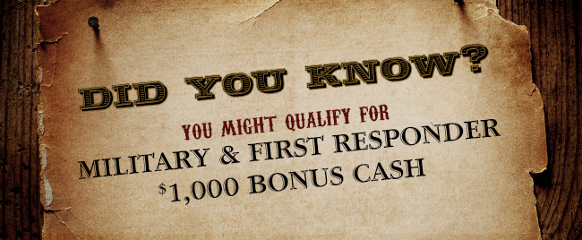 You might qualify for military & first responder $1,000 bonus cash