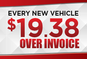 EVERY NEW VEHICLE $19.38 OVER INVOICE