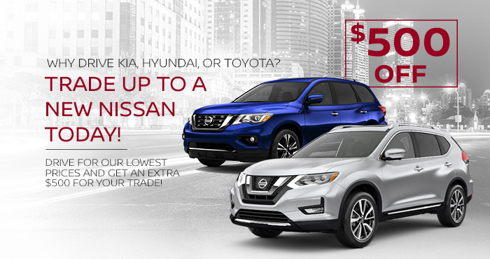 Trade a Toyota for A Nissan and Get $500! Drive for our lowest prices and get an extra $500 for your trade!