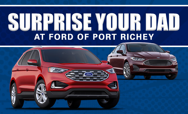 Surprise Your Dad At Ford Of Port Richey