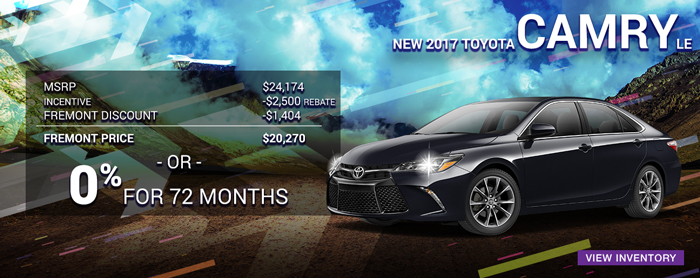 2017 Toyota Camry LE

MSRP $24,174

Incentive -$2,500 rebate

Fremont Disc. -$1,404

_____________________

$20,270

Or

0% APR financing for up to 72 months

[VIEW INVENTORY]

DISC: STK# 2T17012. Price includes all applicable rebates, discounts, and cash back. 0% for 72 months on approved credit. $13.89 per

every $1000 finance on 72 month term. Price plus tax, tag, and title, and $189 dealer fee. Cash back from Toyota Motor Sales USA,

Inc. All offers with approved credit. On in stock vehicles only. Inventory changes daily. See dealer for details. Offers expire

05/01/2017