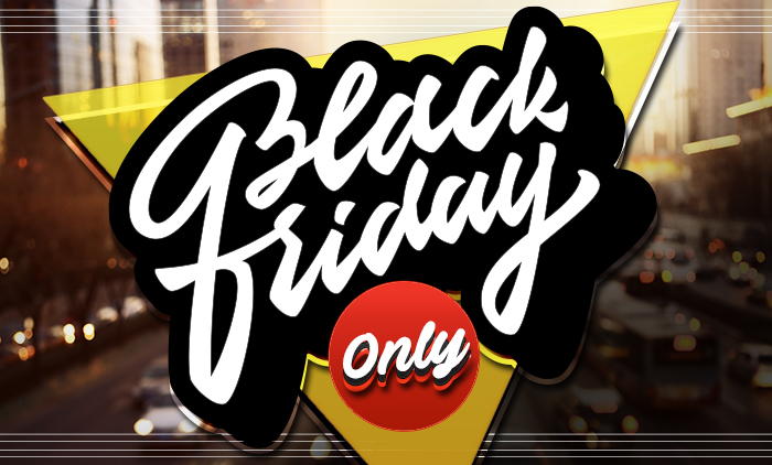 Black Friday Only!